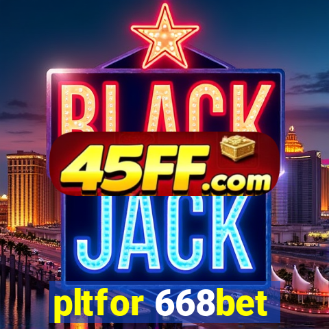 pltfor 668bet